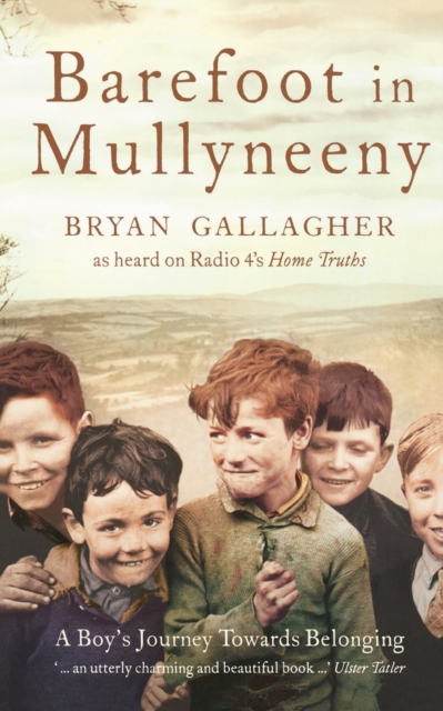 Barefoot in Mullyneeny : A Boy’s Journey Towards Belonging, Paperback / softback Book