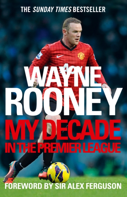 Wayne Rooney: My Decade in the Premier League, Paperback / softback Book