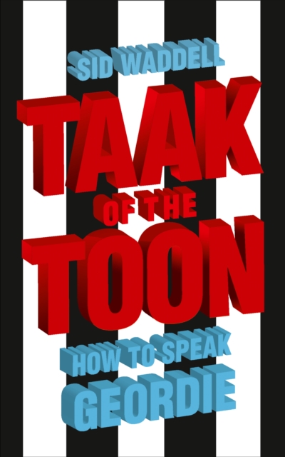 Taak of the Toon : How to Speak Geordie, Paperback / softback Book
