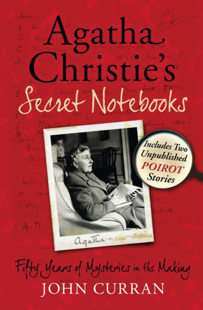 Agatha Christie's Secret Notebooks : Fifty Years of Mysteries in the Making - Includes Two Unpublished Poirot Stories, EPUB eBook
