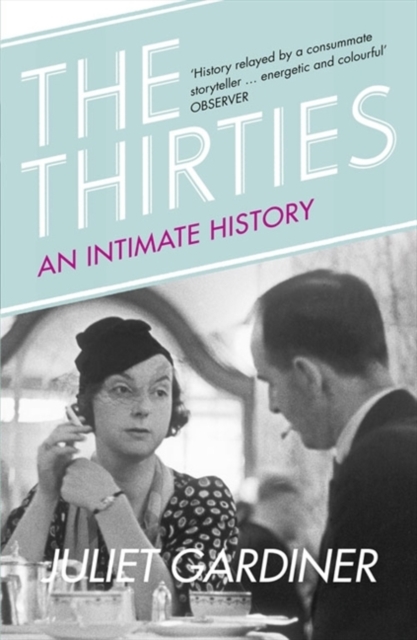 The Thirties : An Intimate History of Britain, Paperback / softback Book