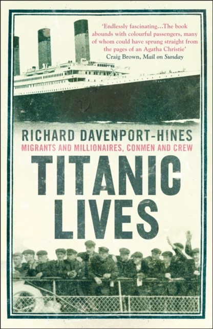Titanic Lives : Migrants and Millionaires, Conmen and Crew, Paperback / softback Book