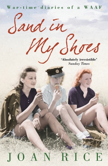 Sand In My Shoes : Coming of Age in the Second World War: a WAAF’s Diary, EPUB eBook