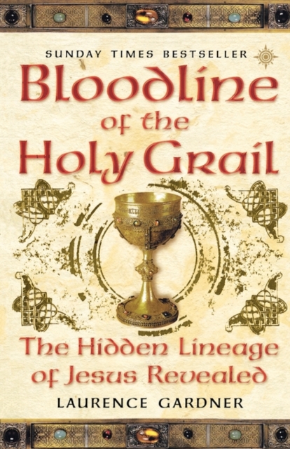 Bloodline of The Holy Grail : The Hidden Lineage of Jesus Revealed, Paperback / softback Book
