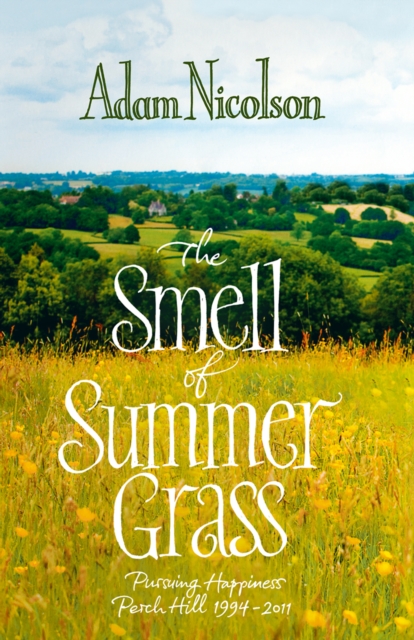 Smell of Summer Grass : Pursuing Happiness at Perch Hill, EPUB eBook