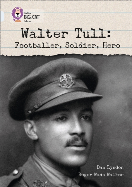 Walter Tull: Footballer, Soldier, Hero : Band 17/Diamond, Paperback / softback Book