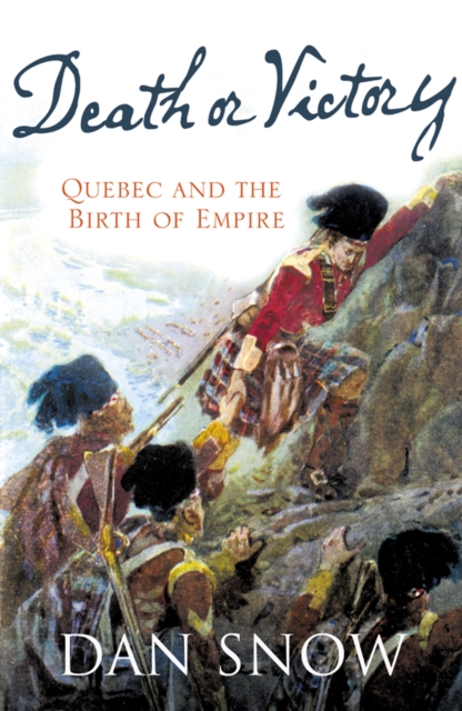 Death or Victory : The Battle for Quebec and the Birth of Empire, EPUB eBook