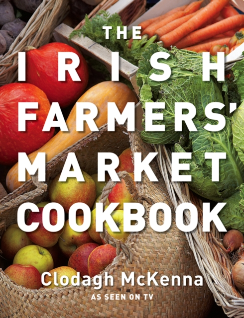 The Irish Farmers' Market Cookbook, EPUB eBook