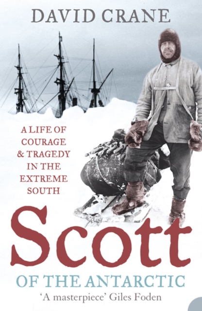 Scott of the Antarctic : A Life of Courage and Tragedy in the Extreme South, EPUB eBook