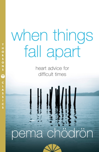 When Things Fall Apart : Heart Advice for Difficult Times, EPUB eBook