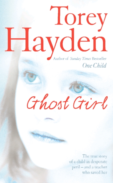 Ghost Girl : The true story of a child in desperate peril - and a teacher who saved her, EPUB eBook