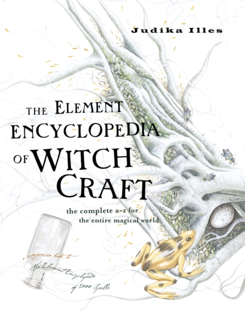The Element Encyclopedia of Witchcraft : The Complete A–Z for the Entire Magical World, EPUB eBook