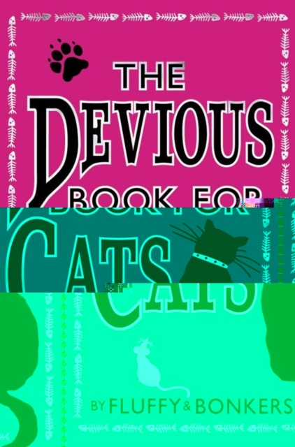 The Devious Book for Cats : Cats Have Nine Lives. Shouldn’t They be Lived to the Fullest?, EPUB eBook