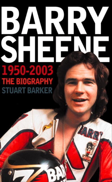 Barry Sheene 1950–2003 : The Biography (Text Only), EPUB eBook