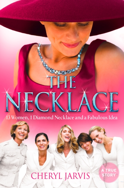 The Necklace : A True Story of 13 Women, 1 Diamond Necklace and a Fabulous Idea, EPUB eBook