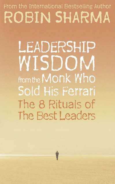 Leadership Wisdom from the Monk Who Sold His Ferrari : The 8 Rituals of the Best Leaders, EPUB eBook