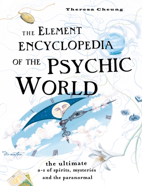 The Element Encyclopedia of the Psychic World : The Ultimate A–Z of Spirits, Mysteries and the Paranormal, EPUB eBook