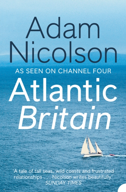 Atlantic Britain : The Story of the Sea a Man and a Ship, EPUB eBook
