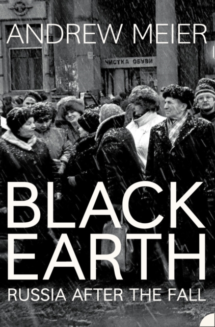 Black Earth : A journey through Russia after the fall, EPUB eBook