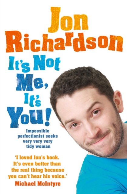 It's Not Me, It's You! : Impossible perfectionist, 27, seeks very very very tidy woman, EPUB eBook