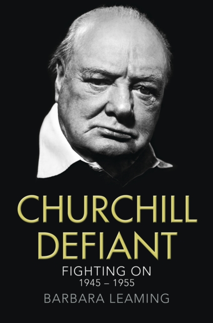 Churchill Defiant : Fighting On 1945-1955, EPUB eBook