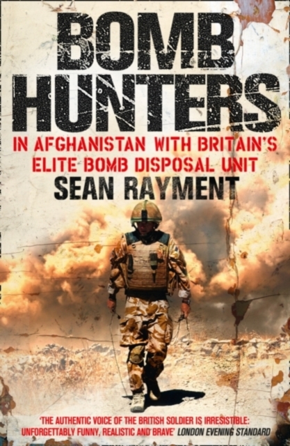 Bomb Hunters : In Afghanistan with Britain’s Elite Bomb Disposal Unit, Paperback / softback Book