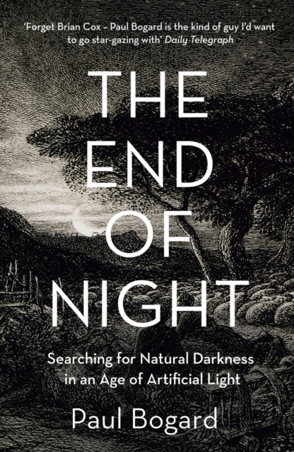 The End of Night : Searching for Natural Darkness in an Age of Artificial Light, EPUB eBook