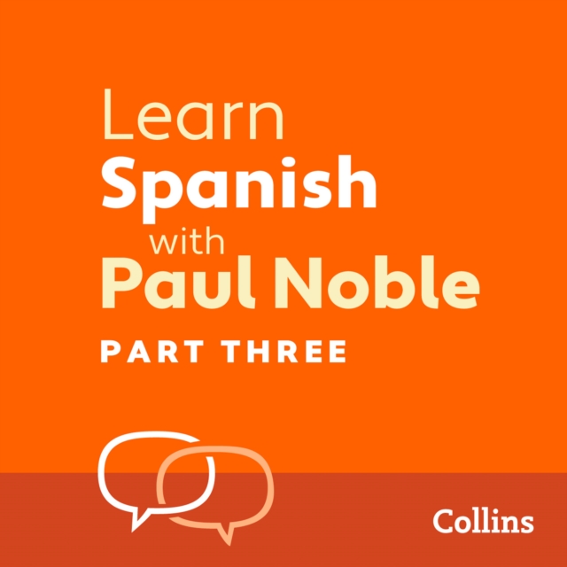 Learn Spanish with Paul Noble for Beginners - Part 3 : Spanish Made Easy with Your 1 million-best-selling Personal Language Coach, eAudiobook MP3 eaudioBook
