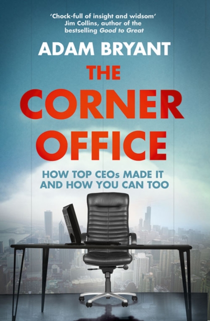 The Corner Office : How Top CEOs Made It and How You Can Too, EPUB eBook