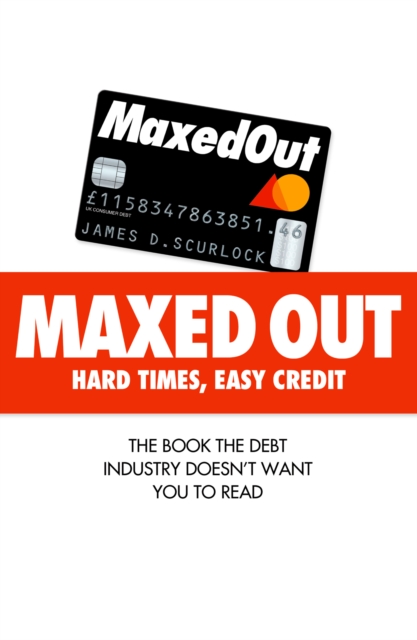 Maxed Out : Hard Times, Easy Credit, EPUB eBook