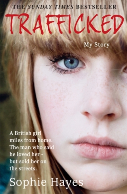 Trafficked : The Terrifying True Story of a British Girl Forced into the Sex Trade, Paperback / softback Book