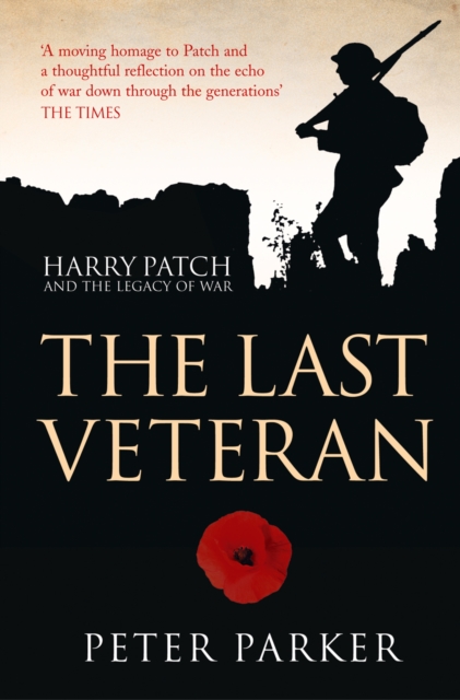 The Last Veteran : Harry Patch and the Legacy of War, EPUB eBook
