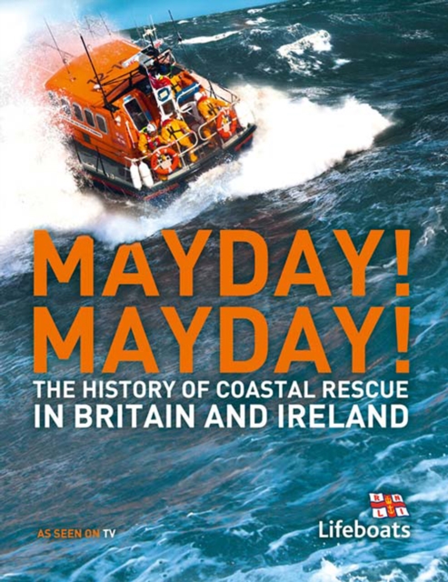 Mayday! Mayday! : The History of Sea Rescue Around Britain's Coastal Waters, EPUB eBook
