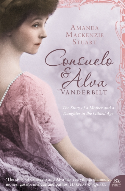 Consuelo and Alva Vanderbilt : The Story of a Mother and a Daughter in the 'Gilded Age' (Text Only), EPUB eBook