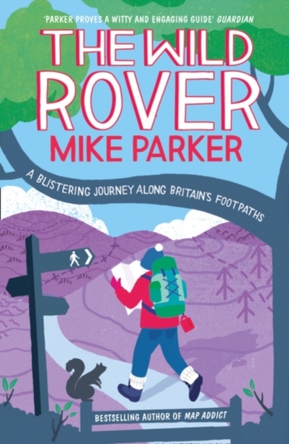 The Wild Rover : A Blistering Journey Along Britain’s Footpaths, Paperback / softback Book