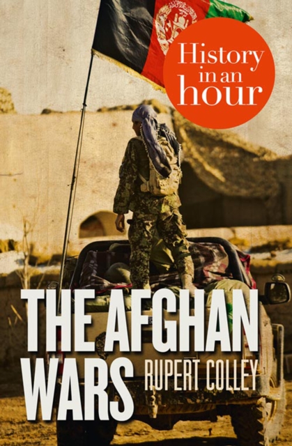 The Afghan Wars: History in an Hour, EPUB eBook