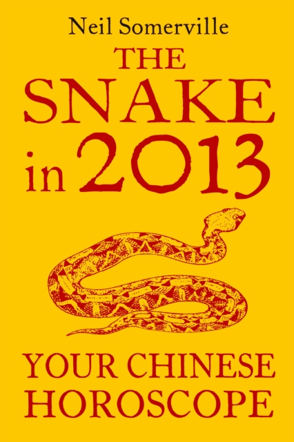 The Snake in 2013: Your Chinese Horoscope, EPUB eBook