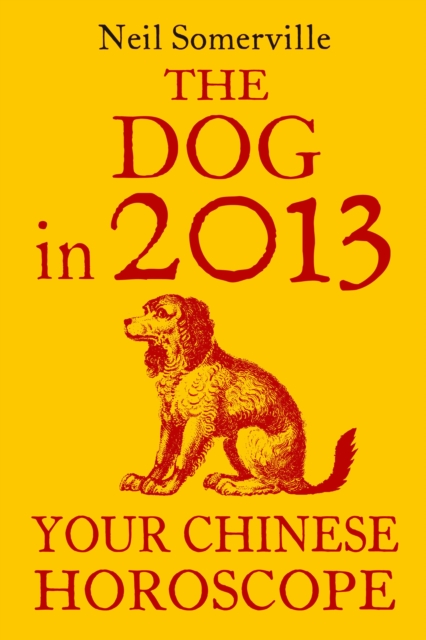 The Dog in 2013: Your Chinese Horoscope, EPUB eBook