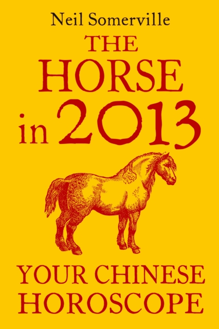 The Horse in 2013: Your Chinese Horoscope, EPUB eBook