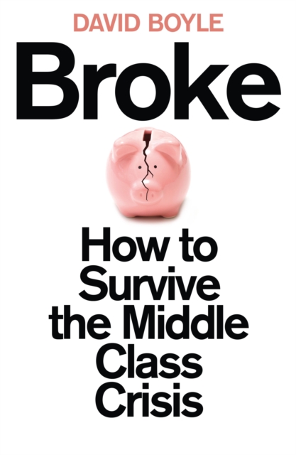 Broke : Who Killed the Middle Classes?, EPUB eBook
