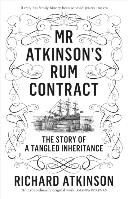 Mr Atkinson's Rum Contract : The Story of a Tangled Inheritance, Hardback Book