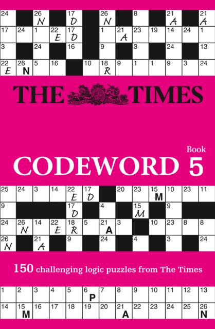 The Times Codeword 5 : 150 Cracking Logic Puzzles, Paperback / softback Book