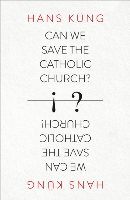 Can We Save the Catholic Church?, Paperback / softback Book