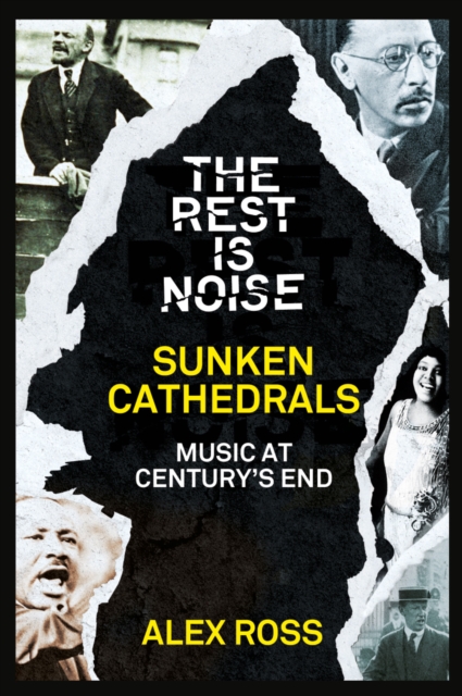 The Rest Is Noise Series: Sunken Cathedrals : Music at Century's End, EPUB eBook