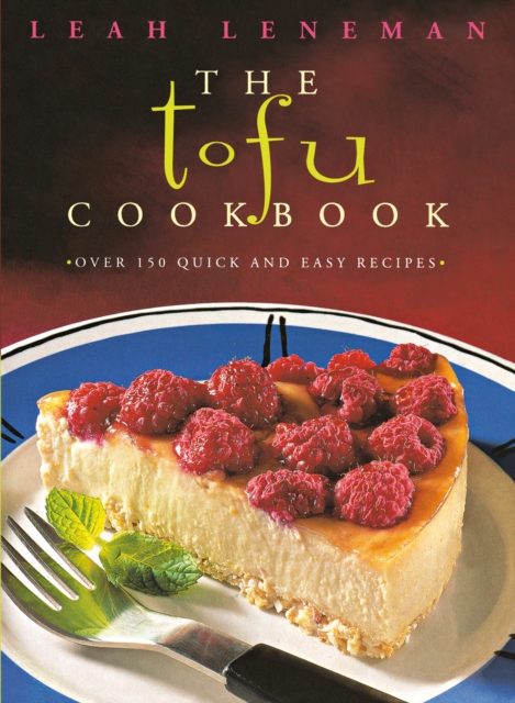 The Tofu Cookbook : Over 150 quick and easy recipes (Text Only), EPUB eBook
