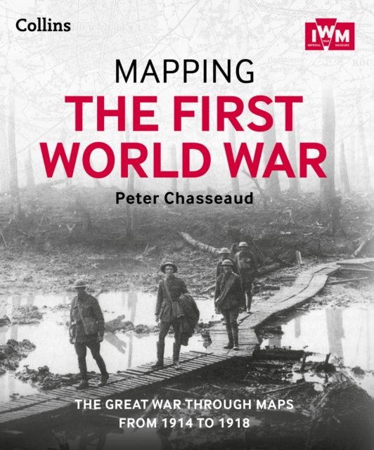 Mapping the First World War : The Great War through maps from 1914-1918, EPUB eBook