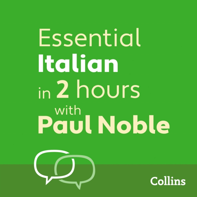 Essential Italian in 2 hours with Paul Noble : Italian Made Easy with Your 1 Million-Best-Selling Personal Language Coach, eAudiobook MP3 eaudioBook