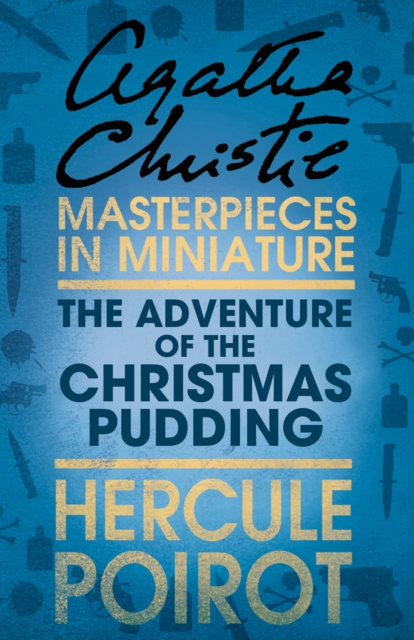 The Adventure of the Christmas Pudding : A Hercule Poirot Short Story, EPUB eBook