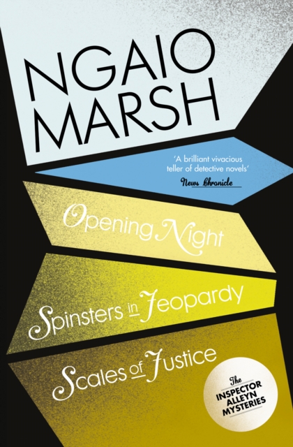 Inspector Alleyn 3-Book Collection 6 : Opening Night, Spinsters in Jeopardy, Scales of Justice, EPUB eBook
