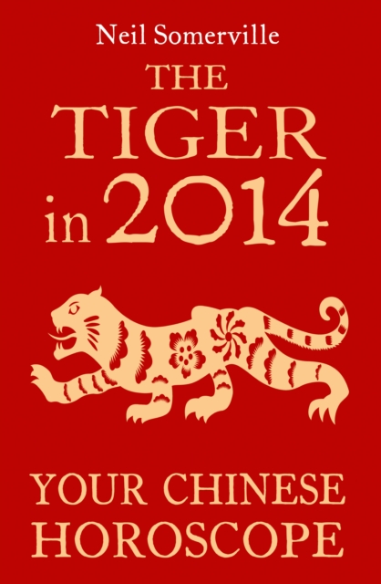 The Tiger in 2014: Your Chinese Horoscope, EPUB eBook